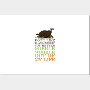 Gobble Wobble Out of My Life Funny Thanksgiving Posters and Art